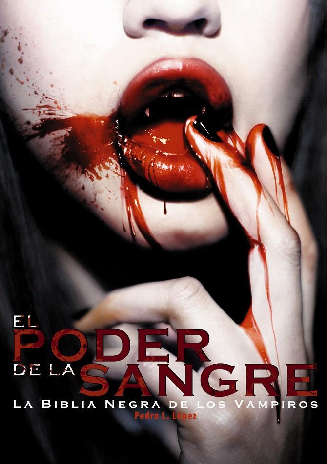 EL PODER DE LA SANGRE: LA BIBLIA NEGRA DE LOS VAMPIROS | 9788415296706 | LOPEZ, PEDRO L. | Galatea Llibres | Llibreria online de Reus, Tarragona | Comprar llibres en català i castellà online