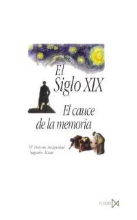 SIGLO XIX,EL.EL CAUCE DE LA MEMORIA | 9788470903083 | ANTIGUEDAD,DOLORES | Galatea Llibres | Llibreria online de Reus, Tarragona | Comprar llibres en català i castellà online