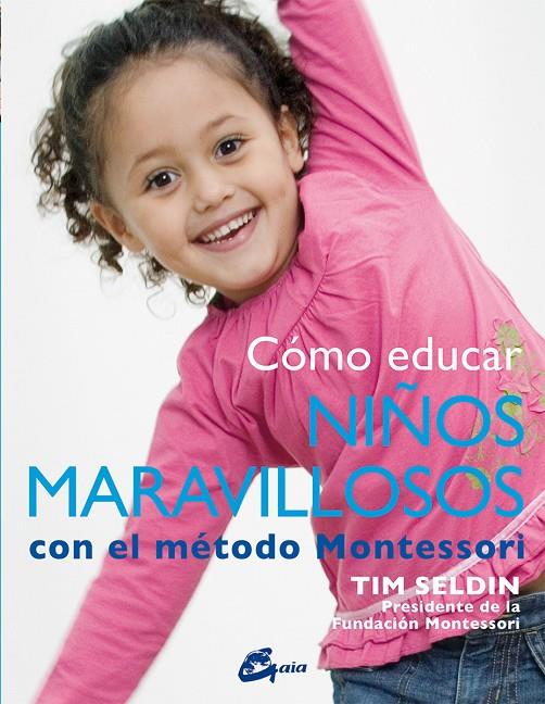 CÓMO EDUCAR NIÑOS MARAVILLOSOS CON EL MÉTODO MONTESSORI | 9788484456285 | SELDIN, TIM | Galatea Llibres | Llibreria online de Reus, Tarragona | Comprar llibres en català i castellà online