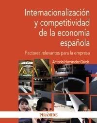 INTERNACIONALIZACIÓN Y COMPETITIVIDAD EN LA ECONOMÍA ESPAÑOLA | 9788436823462 | HERNÁNDEZ GARCÍA, ANTONIO | Galatea Llibres | Llibreria online de Reus, Tarragona | Comprar llibres en català i castellà online