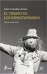 EL TIEMPO DE LOS ESPANTAPAJAROS | 9788497406963 | GONZALEZ, CESAR | Galatea Llibres | Llibreria online de Reus, Tarragona | Comprar llibres en català i castellà online