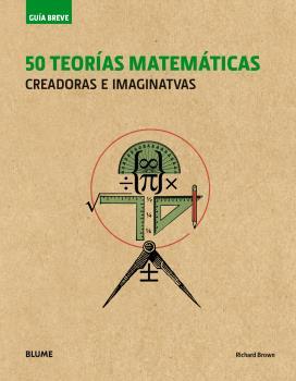 50 TEORÍAS MATEMÁTICAS (RÚSTICA) | 9788498019995 | BROWN, RICHARD | Galatea Llibres | Librería online de Reus, Tarragona | Comprar libros en catalán y castellano online