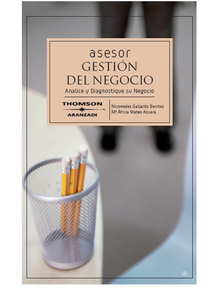 ASESOR GESTION DEL NEGOCIO : ANALICE Y DIAGNOSTIQUE SU NEGOC | 9788483556672 | GALLARDO BENITEZ, NICOMEDES | Galatea Llibres | Llibreria online de Reus, Tarragona | Comprar llibres en català i castellà online