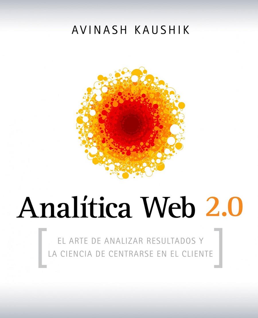 ANALITICA WEB 2.0 | 9788498750959 | KAUSHIK, AVINASH | Galatea Llibres | Llibreria online de Reus, Tarragona | Comprar llibres en català i castellà online