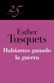 HABIAMOS GANADO LA GUERRA (25º ANIV.) | 9788466649605 | TUSQUETS, ESTHER | Galatea Llibres | Llibreria online de Reus, Tarragona | Comprar llibres en català i castellà online