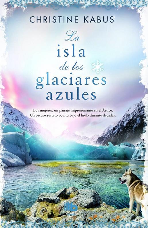 LA ISLA DE LOS GLACIARES AZULES | 9788490701898 | KABUS, CHRISTINE | Galatea Llibres | Llibreria online de Reus, Tarragona | Comprar llibres en català i castellà online