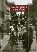 MEMORIA GRAFICA D'UNA REVOLTA. LA SETMANA TRAGICA A CATALUNYA | 9788439389446 | ARXIU NACIONAL DE CATALUNYA | Galatea Llibres | Llibreria online de Reus, Tarragona | Comprar llibres en català i castellà online