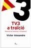 TV3 A TRAICIO | 9788484379096 | ALEXANDRE, VICTOR | Galatea Llibres | Llibreria online de Reus, Tarragona | Comprar llibres en català i castellà online