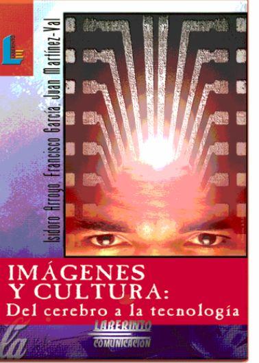 IMAGENES Y CULTURA: DEL CEREBRO A LA TECNOLOGIA | 9788487482984 | ARROYO, ISIDORO | Galatea Llibres | Llibreria online de Reus, Tarragona | Comprar llibres en català i castellà online