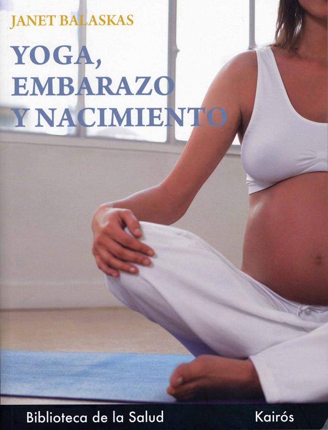 YOGA, EMBARAZO Y NACIMIENTO            (DIP) | 9788472453586 | JANET BALASKAS | Galatea Llibres | Librería online de Reus, Tarragona | Comprar libros en catalán y castellano online