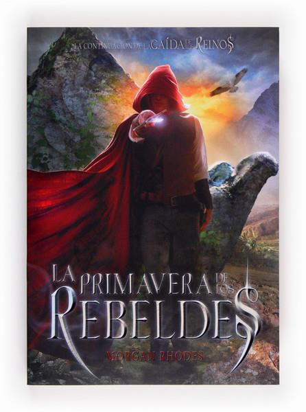 LA PRIMAVERA DE LOS REBELDES (LA CAÍDA DE LOS REINOS 2) | 9788467569452 | RHODES, MORGAN | Galatea Llibres | Llibreria online de Reus, Tarragona | Comprar llibres en català i castellà online