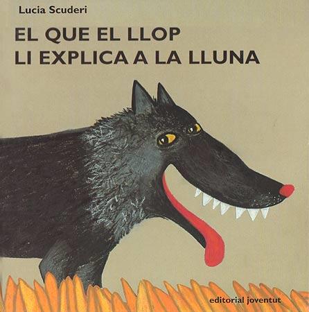 QUE EL LLOP LI EXPLICA A LA LLUNA, EL | 9788426132765 | SCUDERI, LUCIA | Galatea Llibres | Llibreria online de Reus, Tarragona | Comprar llibres en català i castellà online