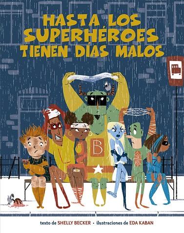 HASTA LOS SUPERHÉROES TIENEN DÍAS MALOS | 9788491454670 | BECKER, SHELLY | Galatea Llibres | Llibreria online de Reus, Tarragona | Comprar llibres en català i castellà online