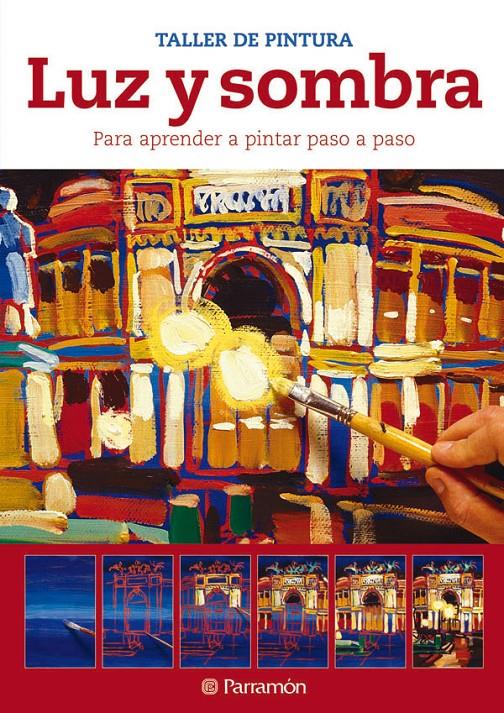 LUZ Y SOMBRA TALLER DE PINTURA | 9788434237612 | EQUIPO PARRAMON | Galatea Llibres | Llibreria online de Reus, Tarragona | Comprar llibres en català i castellà online