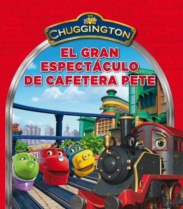 EL GRAN ESPECTÁCULO DE CAFETERA PETE (CHUGGINGTON) | 9788448833466 | VARIOS AUTORES | Galatea Llibres | Llibreria online de Reus, Tarragona | Comprar llibres en català i castellà online