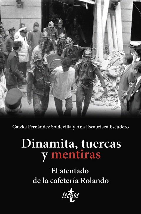 DINAMITA, TUERCAS Y MENTIRAS. EL ATENTADO DE LA CAFETERÍA ROLANDO | 9788430990450 | FERNÁNDEZ SOLDEVILLA, GAIZKA / ESCAURIAZA ESCUDERO, ANA | Galatea Llibres | Librería online de Reus, Tarragona | Comprar libros en catalán y castellano online