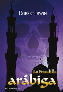 PESADILLA ARABIGA, LA | 9788496423374 | IRWIN, ROBERT | Galatea Llibres | Llibreria online de Reus, Tarragona | Comprar llibres en català i castellà online