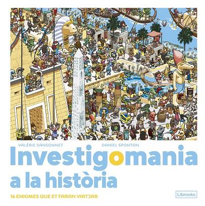 INVESTIGOMANIA A LA HISTÒRIA. | 9788412683974 | SANSONNET, VALÉRIE/SPONTON, DANIEL | Galatea Llibres | Llibreria online de Reus, Tarragona | Comprar llibres en català i castellà online