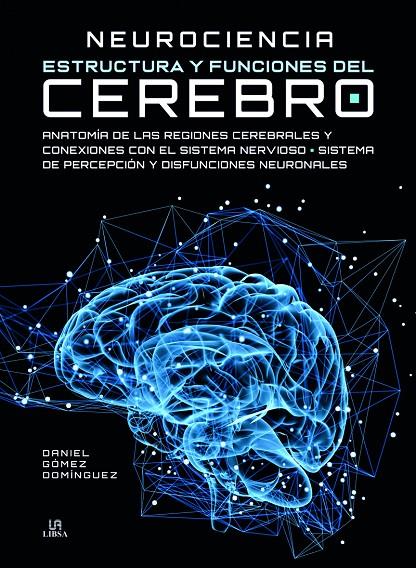 NEUROCIENCIA ESTRUCTURA Y FUNCIONES DEL CEREBRO | 9788466232708 | GÓMEZ DOMÍNGUEZ, DANIEL | Galatea Llibres | Llibreria online de Reus, Tarragona | Comprar llibres en català i castellà online