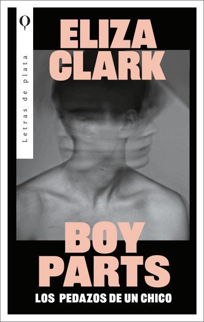 BOY PARTS: LOS PEDAZOS DE UN CHICO | 9788492919673 | CLARK, ELIZA | Galatea Llibres | Llibreria online de Reus, Tarragona | Comprar llibres en català i castellà online