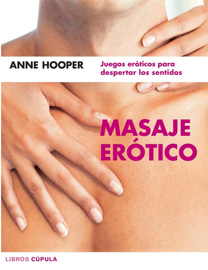 MASAJE EROTICO : JUEGOS EROTICOS PARA DESPERTAR LOS SENTIDOS | 9788448047214 | HOOPER, ANNE (1941- ) | Galatea Llibres | Llibreria online de Reus, Tarragona | Comprar llibres en català i castellà online