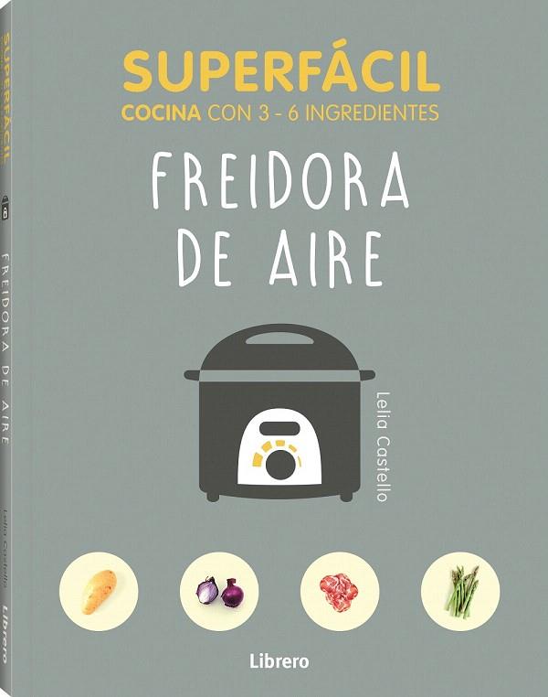 SUPERFACIL FREIDORA DE AIRE | 9789463596145 | CASTELLO, LELIA | Galatea Llibres | Llibreria online de Reus, Tarragona | Comprar llibres en català i castellà online