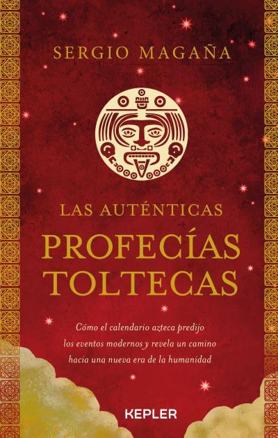 LAS AUTÉNTICAS PROFECÍAS TOLTECAS | 9788416344642 | MAGAÑA, SERGIO | Galatea Llibres | Llibreria online de Reus, Tarragona | Comprar llibres en català i castellà online