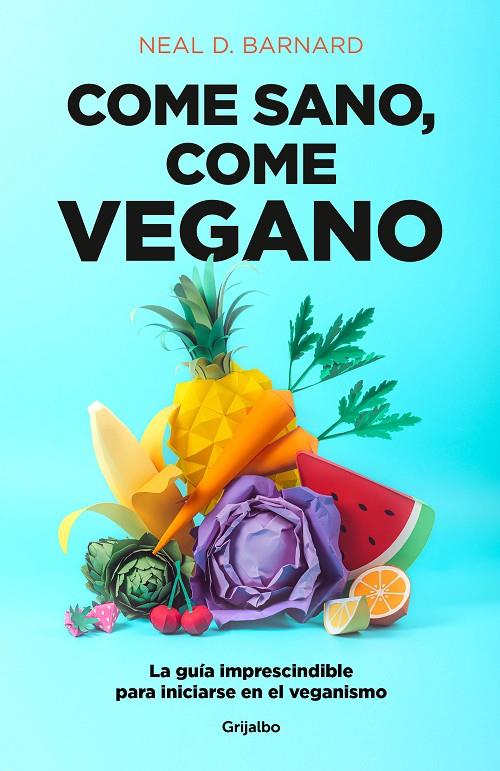 COME SANO, COME VEGANO | 9788425358159 | BARNARD, NEAL D. | Galatea Llibres | Llibreria online de Reus, Tarragona | Comprar llibres en català i castellà online