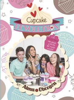 CUPCAKE REVOLUTION. LAS RECETAS MÁS GUAYS Y FÁCILES DEL MUNDO MUNDIAL | 9788420418681 | OBREGON, ALMA | Galatea Llibres | Librería online de Reus, Tarragona | Comprar libros en catalán y castellano online