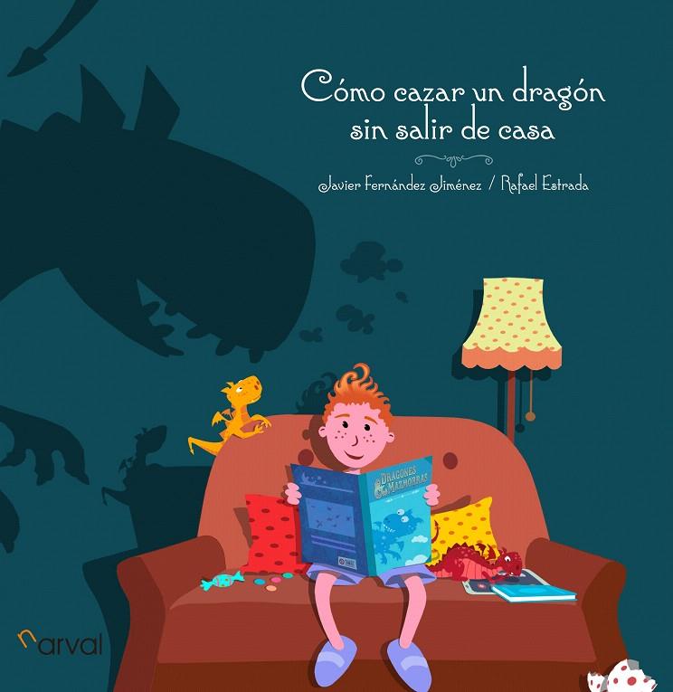 CÓMO CAZAR UN DRAGÓN SIN SALIR DE CASA | 9788412425765 | FERNÁNDEZ JIMÉNEZ, JAVIER | Galatea Llibres | Llibreria online de Reus, Tarragona | Comprar llibres en català i castellà online