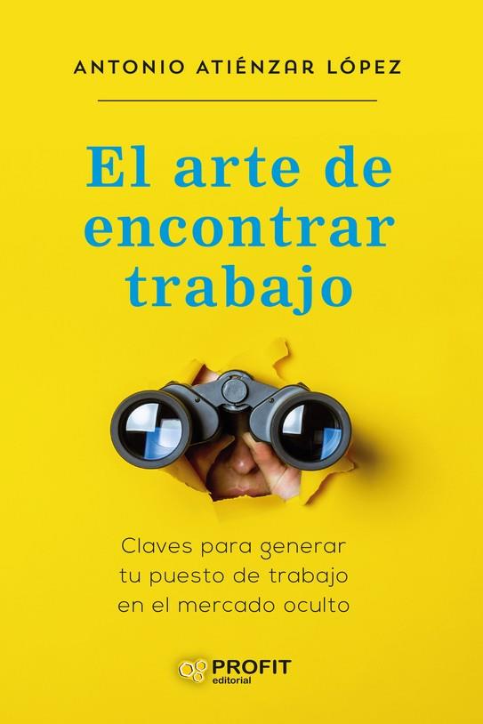 EL ARTE DE ENCONTRAR TRABAJO | 9788418464614 | ATIENZAR LOPEZ, ANTONIO | Galatea Llibres | Librería online de Reus, Tarragona | Comprar libros en catalán y castellano online