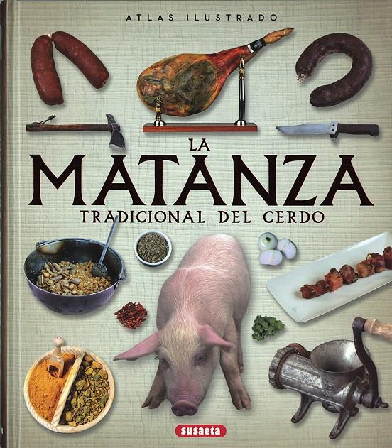 ATLAS ILUSTRADO DE LA MATANZA TRADICIONAL DEL CERDO | 9788467748642 | BALASCH BLANC, ENRIC/RUIZ ARRANZ, YOLANDA | Galatea Llibres | Llibreria online de Reus, Tarragona | Comprar llibres en català i castellà online