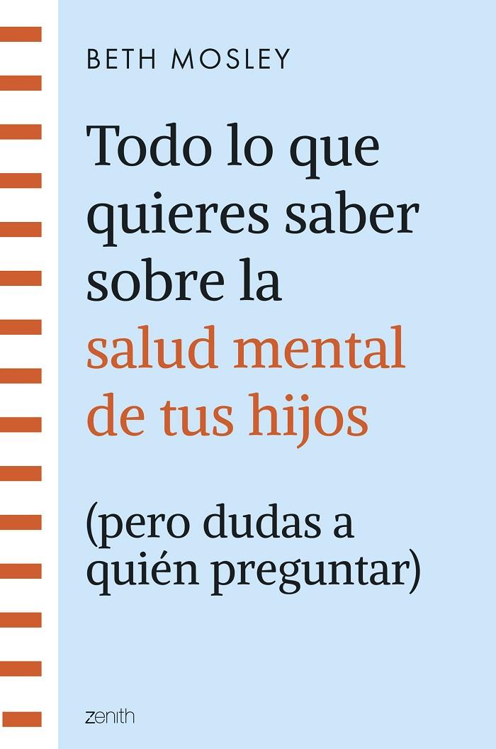 TODO LO QUE QUIERES SABER SOBRE LA SALUD MENTAL DE TUS HIJOS (PERO DUDAS A QUIÉN | 9788408299301 | MOSLEY, BETH | Galatea Llibres | Librería online de Reus, Tarragona | Comprar libros en catalán y castellano online