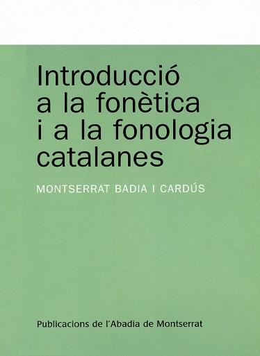 INTRODUCCIO A LA FONETICA I A LA FONOLOGIA CATALANES | 9788478263776 | BADIA CARDUS, MONTSERRAT | Galatea Llibres | Llibreria online de Reus, Tarragona | Comprar llibres en català i castellà online