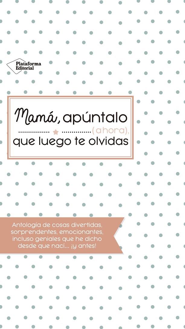 MAMÁ, APÚNTALO (AHORA) QUE LUEGO TE OLVIDAS | 9788416820993 | Galatea Llibres | Llibreria online de Reus, Tarragona | Comprar llibres en català i castellà online