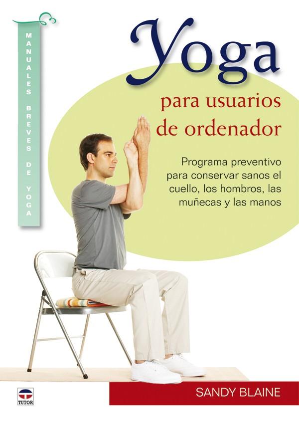 YOGA PARA USUARIOS DE ORDENADOR | 9788479028435 | BLAINE, SANDY | Galatea Llibres | Llibreria online de Reus, Tarragona | Comprar llibres en català i castellà online