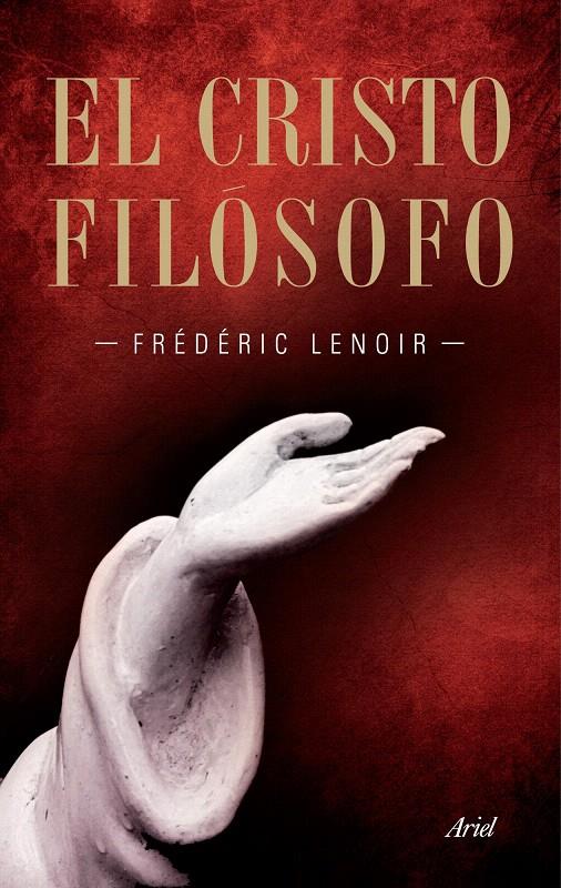 CRISTO FILÓSOFO, EL | 9788434469037 | LENOIR, FREDERIC | Galatea Llibres | Librería online de Reus, Tarragona | Comprar libros en catalán y castellano online