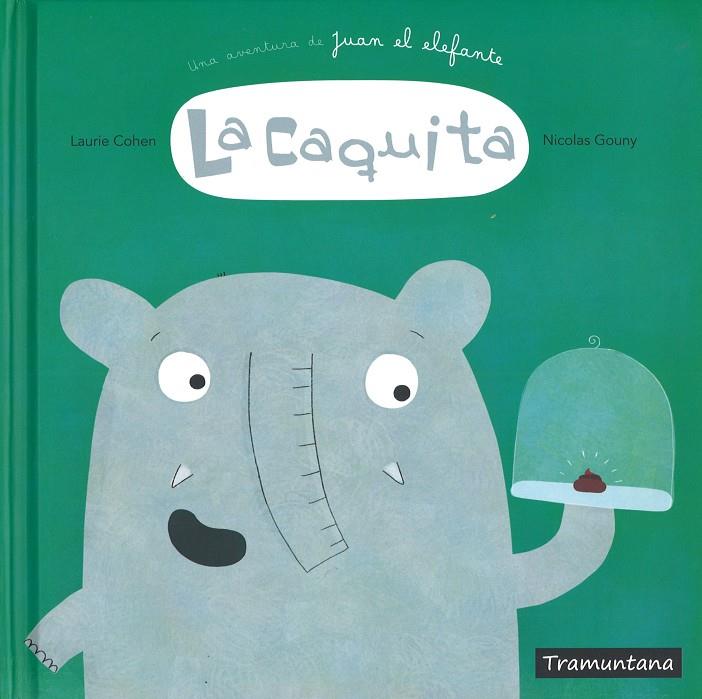 LA CAQUITA. UNA AVENTURA DE JUAN EL ELEFANTE | 9788416578825 | GOUNY GOUNY, NICOLAS | Galatea Llibres | Llibreria online de Reus, Tarragona | Comprar llibres en català i castellà online