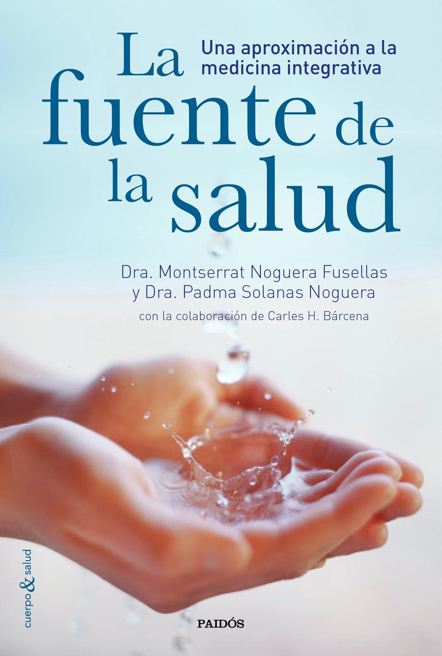 LA FUENTE DE LA SALUD | 9788449331282 | SOLANAS NOGUERA, PADMA/CARLES H. BÁRCENA/DRA. MONTSERRAT NOGUERA FUSELLAS | Galatea Llibres | Librería online de Reus, Tarragona | Comprar libros en catalán y castellano online