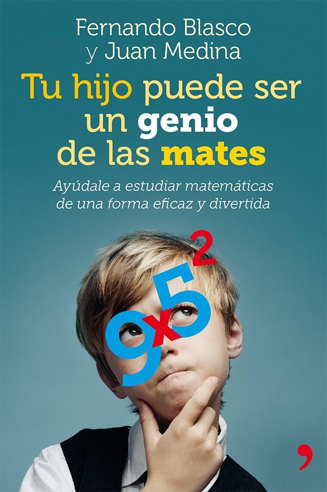 TU HIJO PUEDE SER UN GENIO DE LAS MATES | 9788499982403 | BLASCO, FERNANDO /JUAN MEDINA MOLINA | Galatea Llibres | Llibreria online de Reus, Tarragona | Comprar llibres en català i castellà online