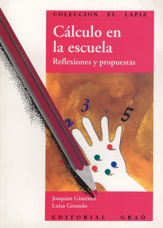 CÁLCULO EN LA ESCUELA | 9788478270910 | GIMÉNEZ RODRÍGUEZ, JOAQUIM/GIRONDO PÉREZ, LUISA | Galatea Llibres | Llibreria online de Reus, Tarragona | Comprar llibres en català i castellà online