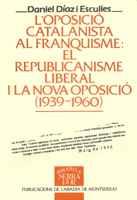 REPUBLICANISME LIBERAL I LA NOVA OPOSICIO (1939-19 | 9788478266982 | DIAZ I ESCULIES, DANIEL | Galatea Llibres | Librería online de Reus, Tarragona | Comprar libros en catalán y castellano online