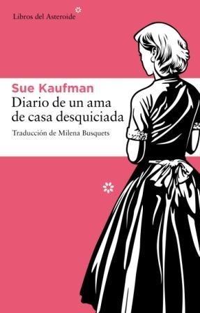 DIARIO DE UN AMA DE CASA DESQUICIADA | 9788492663187 | KAUFMAN, SUE | Galatea Llibres | Llibreria online de Reus, Tarragona | Comprar llibres en català i castellà online