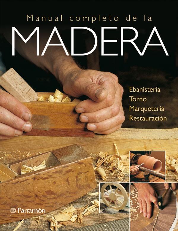 MANUEL COMPLETO DE LA MADERA | 9788434233027 | EQUIPO PARRAMON/GIBERT, VICENÇ | Galatea Llibres | Llibreria online de Reus, Tarragona | Comprar llibres en català i castellà online