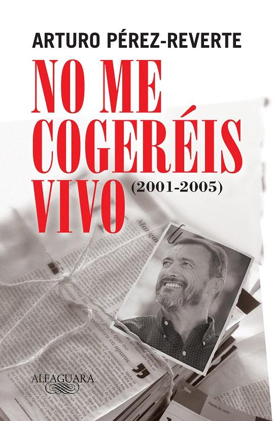 NO ME COGEREIS VIVO | 9788420469430 | PEREZ-REVERTE, ARTURO (1951- ) | Galatea Llibres | Llibreria online de Reus, Tarragona | Comprar llibres en català i castellà online