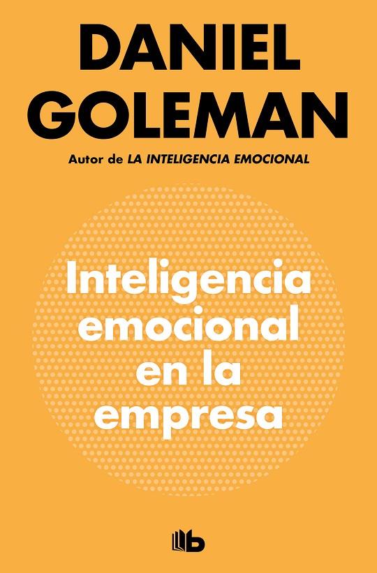 INTELIGENCIA EMOCIONAL EN LA EMPRESA | 9788490709214 | GOLEMAN, DANIEL | Galatea Llibres | Llibreria online de Reus, Tarragona | Comprar llibres en català i castellà online