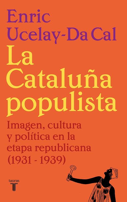 LA CATALUÑA POPULISTA | 9788430626526 | UCELAY-DA CAL, ENRIC | Galatea Llibres | Librería online de Reus, Tarragona | Comprar libros en catalán y castellano online