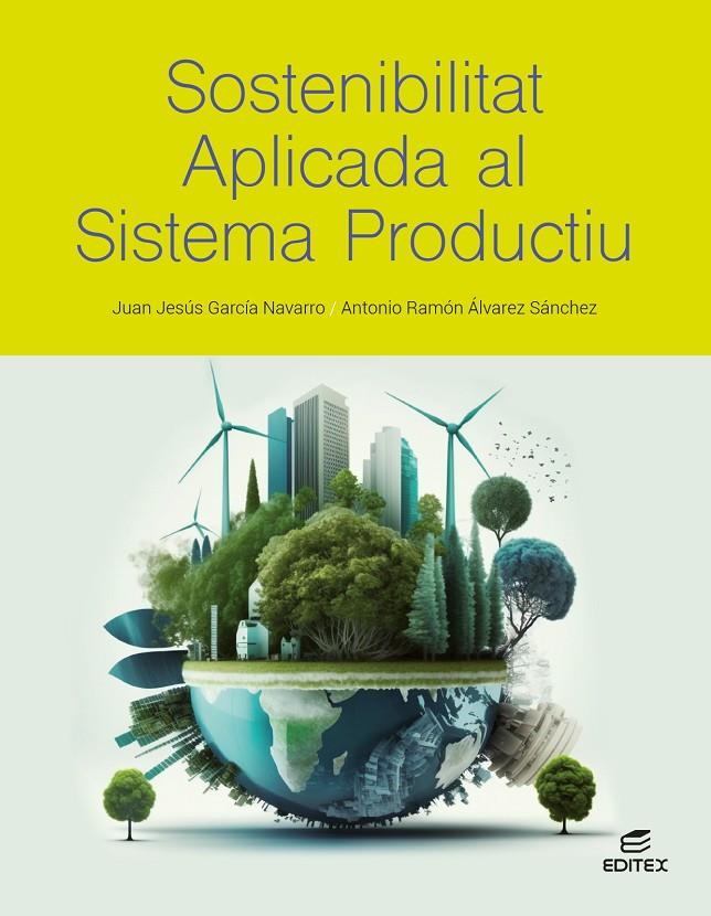 SOSTENIBILITAT APLICADA AL SISTEMA PRODUCTIU | 9788411349352 | GARCÍA NAVARRO, JUAN JESÚS/ÁLVAREZ SÁNCHEZ, ANTONIO RAMÓN | Galatea Llibres | Llibreria online de Reus, Tarragona | Comprar llibres en català i castellà online