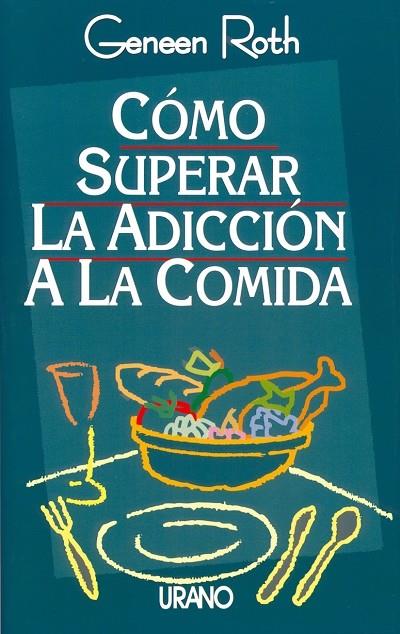 COMO SUPERAR LA ADICCION A LA COMIDA | 9788479531102 | ROTH, GENEEN | Galatea Llibres | Llibreria online de Reus, Tarragona | Comprar llibres en català i castellà online