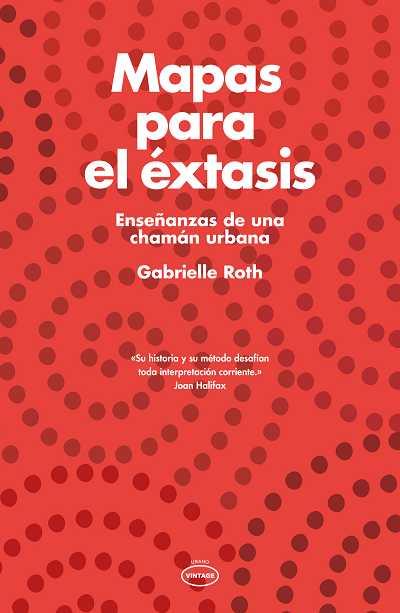 MAPAS PARA EL EXTASIS | 9788479537524 | ROTH, GABRIELLE | Galatea Llibres | Librería online de Reus, Tarragona | Comprar libros en catalán y castellano online